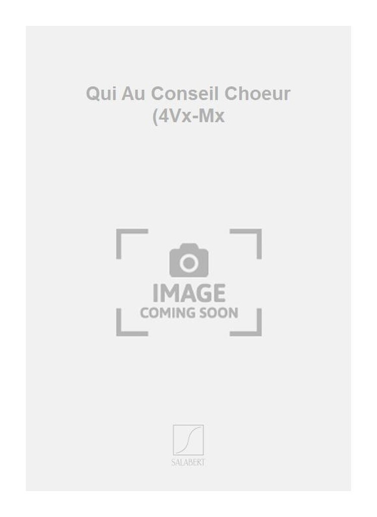 Qui Au Conseil Choeur (4Vx-Mx